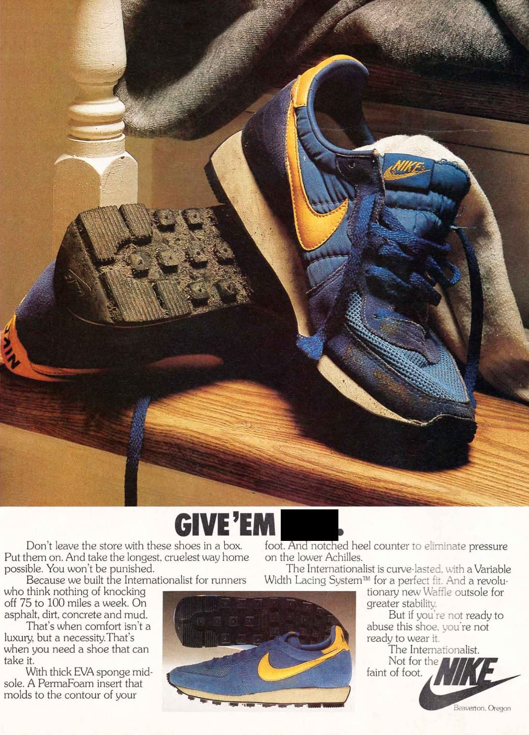 vintage nike internationalist - Give'Em Don't leave the store with these shoes in a box. Put them on. And take the longest, cruelest way home possible. You won't be punished. Because we built the Internationalist for runners who think nothing of knocking 